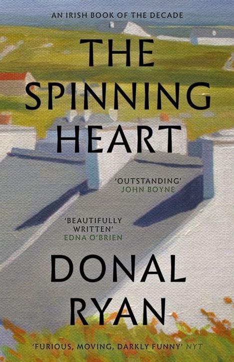 "THE SPINNING HEART", "OUTSTANDING", "BEAUTIFULLY WRITTEN", Donal Ryan. Malerische Landschaft.