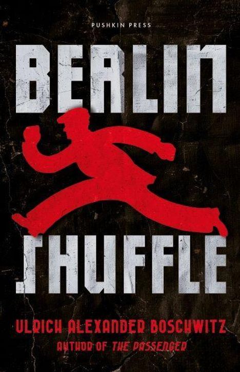 Text: "Berlin Shuffle", "Ulrich Alexander Boschwitz", "Author of The Passenger". Roter, laufender Mann im Hintergrund.