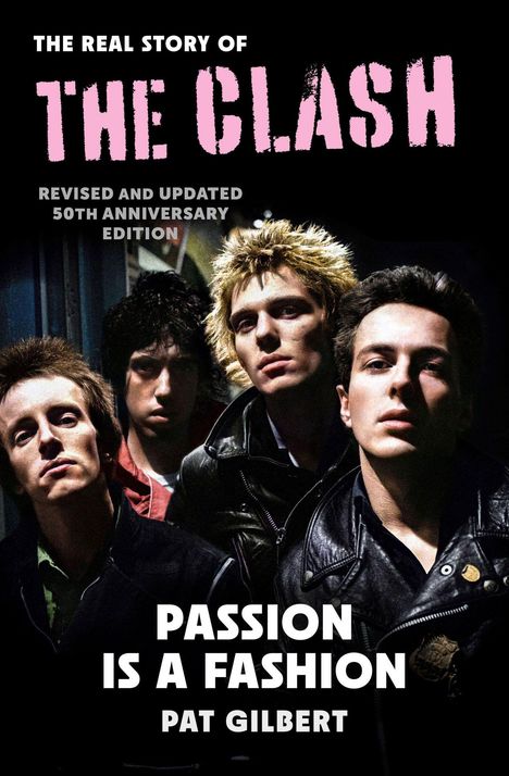 "The real story of The Clash. Passion is a fashion. Pat Gilbert." Vier Männer in schwarzer Kleidung, ernste Gesichter.
