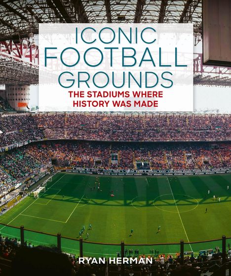 Text oben: „Iconic Football Grounds“, darunter „The Stadiums Where History Was Made“. Unten: „Ryan Herman“. Stadion voller Zuschauer.