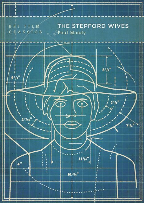 Text: "BFI FILM CLASSICS", "THE STEPFORD WIVES", "Paul Moody". Ein technisches Diagramm eines Gesichts mit Hut.