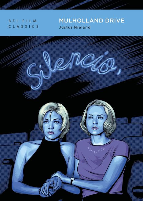 BFI FILM CLASSICS, MULHOLLAND DRIVE, Justus Nieland. Illustration von zwei Frauen, blaue Neon-Schrift "Silencio".