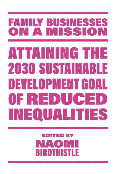 "Family Businesses on a Mission: Attaining the 2030 Sustainable Development Goal of Reduced Inequalities. Edited by Naomi Birdthistle." Text in kräftigem Pink.