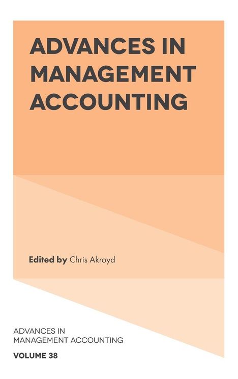 ADVANCES IN MANAGEMENT ACCOUNTING, Edited by Chris Akroyd. Volume 38. Helloranger Hintergrund mit geometrischen Formen.