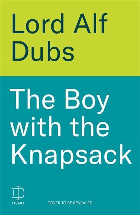 Text: "Lord Alf Dubs. The Boy with the Knapsack." Einfache, zweifarbige Gestaltung: oben gelbgrün, unten türkis.
