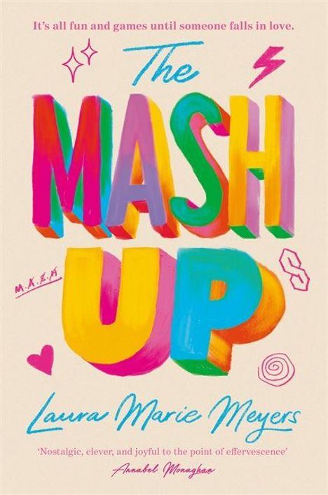 Titel: The Mash Up. Autor: Laura Marie Meyers. Farbenfrohe Buchstaben, verspielte Symbole. Zitat von Annabel Monaghan.