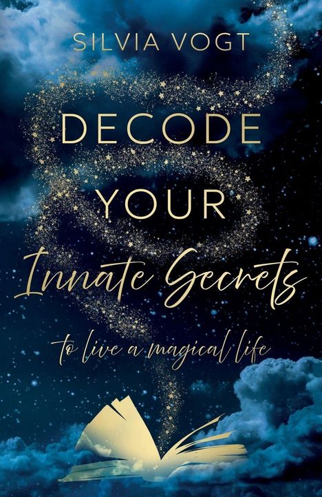 „Silvia Vogt, Decode Your Innate Secrets to live a magical life“. Magische Glitzerwirbel über offenem Buch und Wolken.