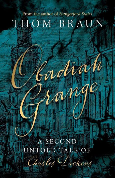 Buchcover mit Titeln: "Obadiah Grange", "THOM BRAUN", "A SECOND UNTOLD TALE OF Charles Dickens". Historisch anmutende Zeichnung.