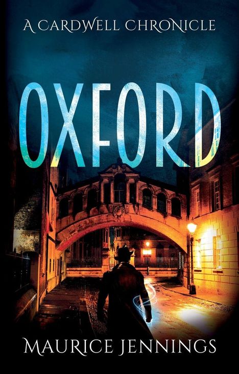 Text: "A Cardwell Chronicle", "OXFORD", "Maurice Jennings".  
Ein Mann im Hut vor einer beleuchteten Brücke in einer Stadt.