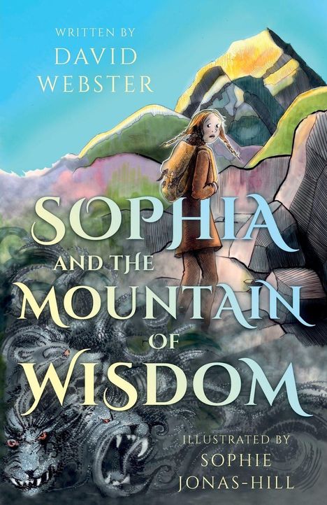„Written by David Webster. Sophia and the Mountain of Wisdom. Illustrated by Sophie Jonas-Hill.“ Illustration: Mädchen vor Bergen.