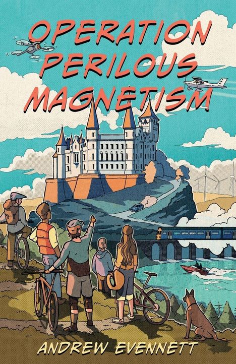 „OPERATION PERILOUS MAGNETISM“ und „ANDREW EVENNETT“. Illustration eines Schlosses mit Leuten, Fahrrädern und einem Hund im Vordergrund.