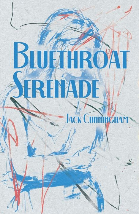 Text: "BLUETHROAT SERENADE, Jack Cunningham." Abstrakte Skizze einer sitzenden Frau in Blau- und Rottönen.