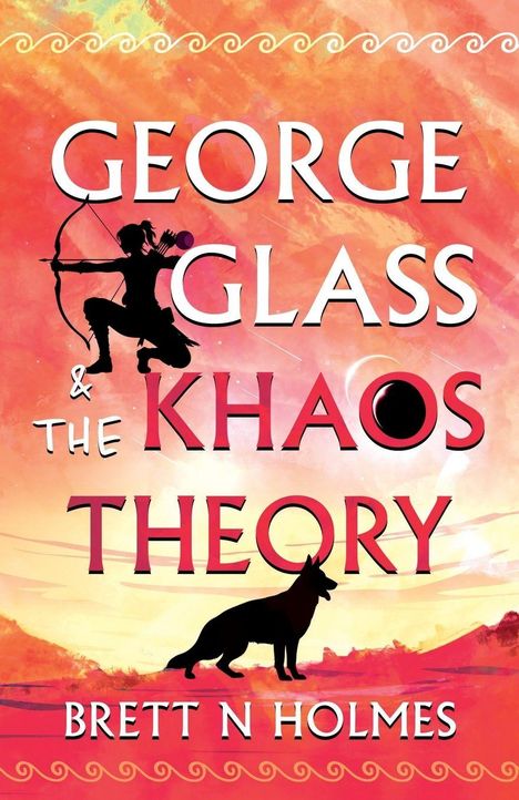 "George Glass & The Khaos Theory. Brett N Holmes." Silhouetten von einem Bogenschützen und einem Hund vor einem farbenfrohen Himmel.