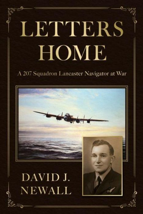 "LETTERS HOME" oben, darunter "A 207 Squadron Lancaster Navigator at War". Fliegendes Flugzeug und Portrait eines Mannes.