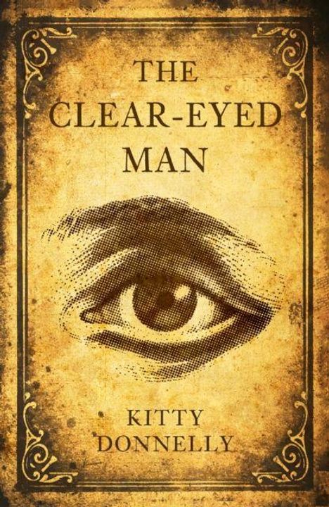 „THE CLEAR-EYED MAN“ von „KITTY DONNELLY“. Illustration eines Auges im Vintage-Stil mit dekorativen Rändern.