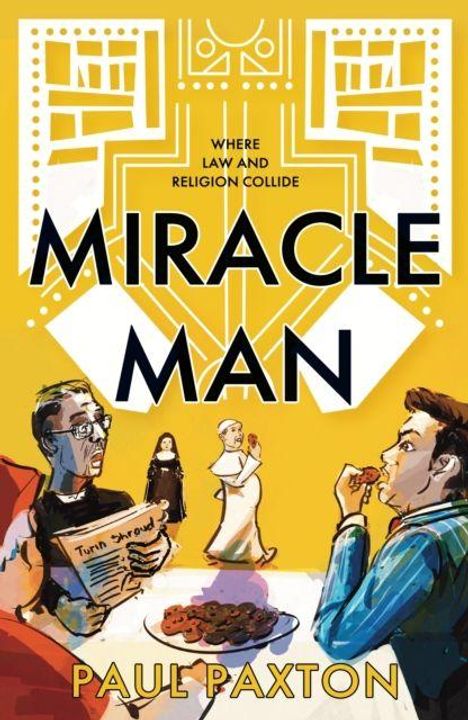 "Where law and religion collide. MIRACLE MAN. Paul Paxton." Illustration: Zwei Männer, ein verdutzter und einer isst. Ein Schreiber mit "Turn around".