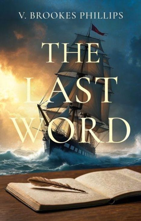„THE LAST WORD“ und „V. BROOKES PHILLIPS“. Ein Segelschiff auf stürmischer See, davor ein offenes Buch mit Feder.
