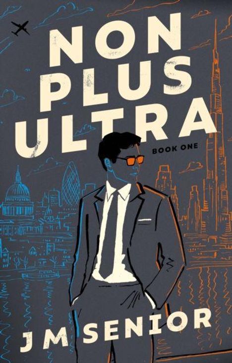 "NON PLUS ULTRA, Book One, JM Senior." Ein Mann im Anzug, Stadt-Silhouetten im Hintergrund, ein Flugzeug am Himmel.