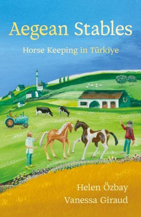 „Aegean Stables: Horse Keeping in Türkiye“ steht oben. Malerische Landschaft mit Pferden, einem Traktor und Personen auf grünen Feldern.