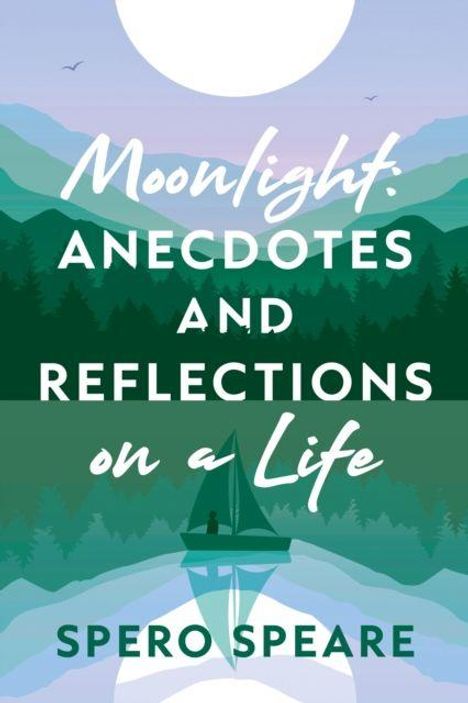 "Moonlight. Anecdotes and Reflections on a Life. Spero Speare" steht in weiß auf einer grünen Landschaft mit Mond.