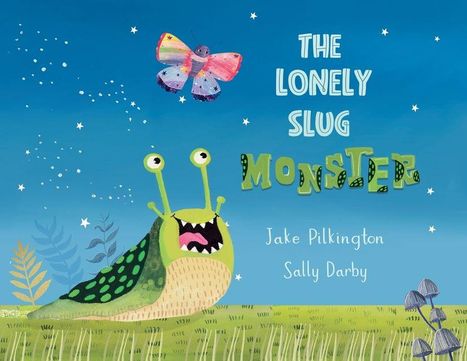 "The Lonely Slug Monster" von Jake Pilkington und Sally Darby. Eine Schnecke mit großen Augen und ein bunter Schmetterling.