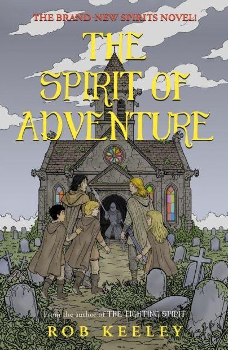 Titel: "The Spirit of Adventure". Autor: Rob Keeley. Illustration: Fünf Kinder vor einer alten Kirche mit Grabsteinen.