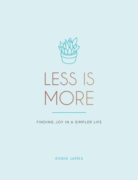 Text: "Less is More. Finding joy in a simpler life. Robin James." Illustration eines stilisierten Pflanzentopfes.