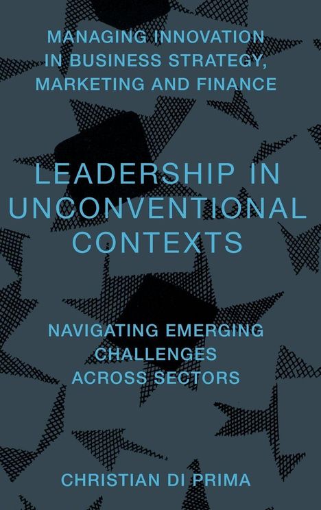 Text: "MANAGING INNOVATION IN BUSINESS STRATEGY, MARKETING AND FINANCE. LEADERSHIP IN UNCONVENTIONAL CONTEXTS. NAVIGATING EMERGING CHALLENGES ACROSS SECTORS. CHRISTIAN DI PRIMA." 

Hintergrund mit abstrakten Formen.