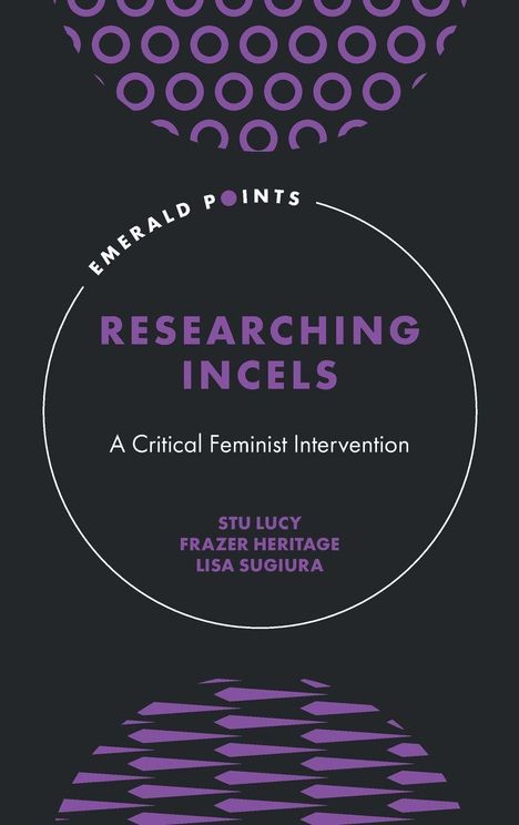 "EMERALD POINTS: RESEARCHING INCELS – A Critical Feminist Intervention, Stu Lucy, Frazer Heritage, Lisa Sugiura." Kreismuster in Lila.