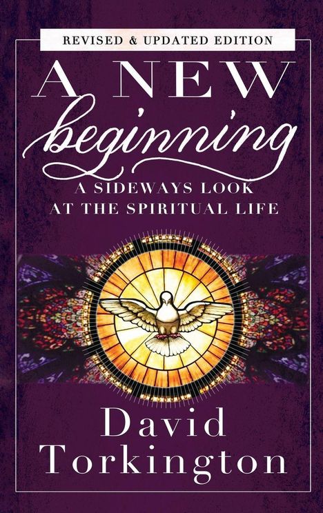 Revised & Updated Edition: A New Beginning - A Sideways Look at the Spiritual Life. David Torkington. Illustration einer Taube.