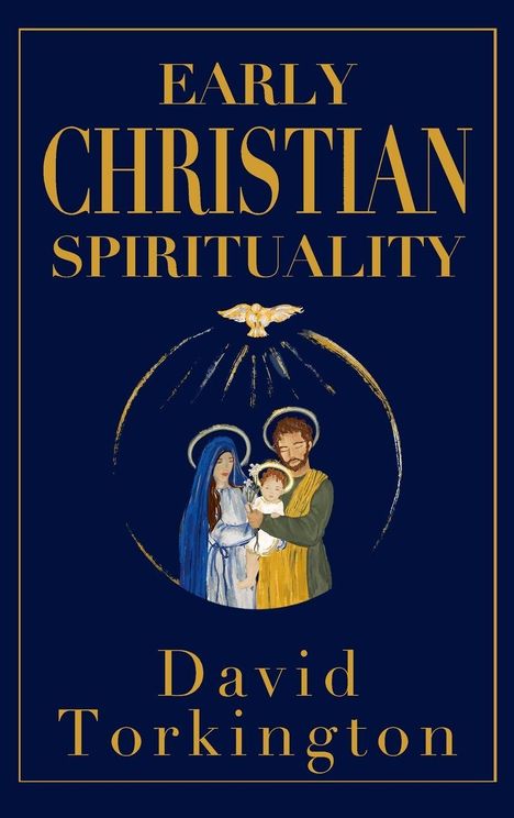 Text: "EARLY CHRISTIAN SPIRITUALITY" und "David Torkington". Illustration: Heilige Familie mit Taube oben.