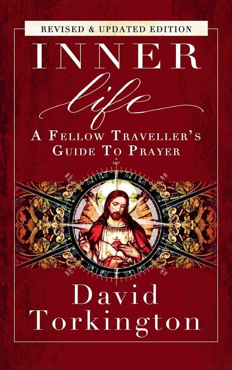 „Revised & Updated Edition: INNER life - A Fellow Traveller's Guide To Prayer“ von David Torkington. Ein religiöses Gemälde.