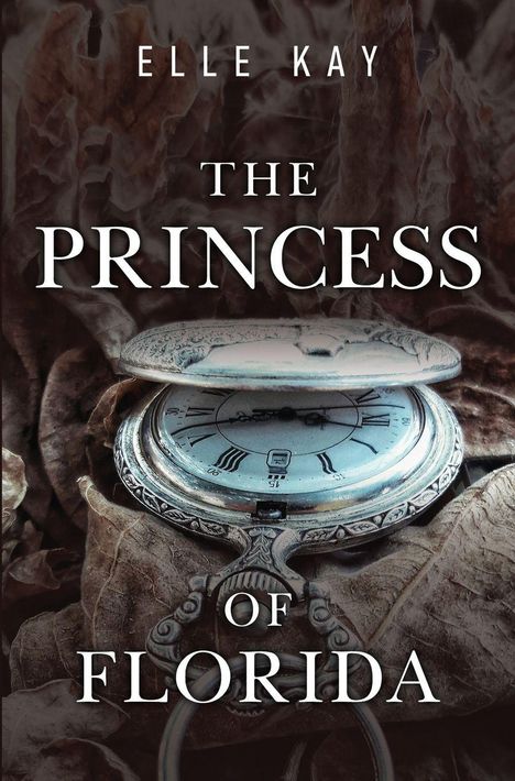Oben steht "ELLE KAY", darunter "THE PRINCESS OF FLORIDA". Eine Taschenuhr liegt auf Herbstblättern.