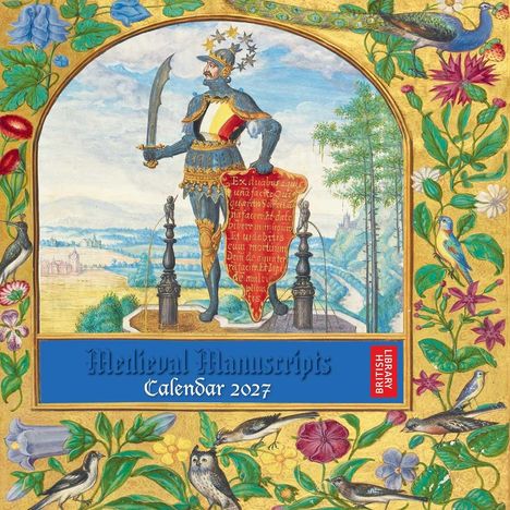 "Medieval Manuscripts Calendar 2027" vor einem Ritter in Rüstung. Verziert mit bunten Blumen, Vögeln und einem Pfau.