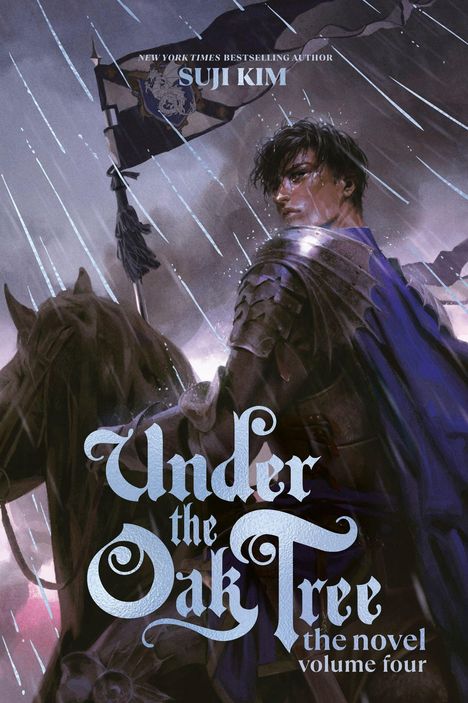 Text: "SUJI KIM", "Under the Oak Tree", "the novel volume four". 
Eine Illustration von einem Ritter im Regen auf einem Pferd, der eine Fahne hält.