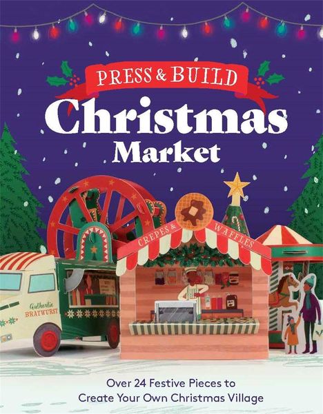 Text: "Press & Build Christmas Market. 24 Festive Pieces to Create Your Own Christmas Village. Glühwein."  
Weihnachtliche Markt-Szene mit Lichtern und Dekorationen.
