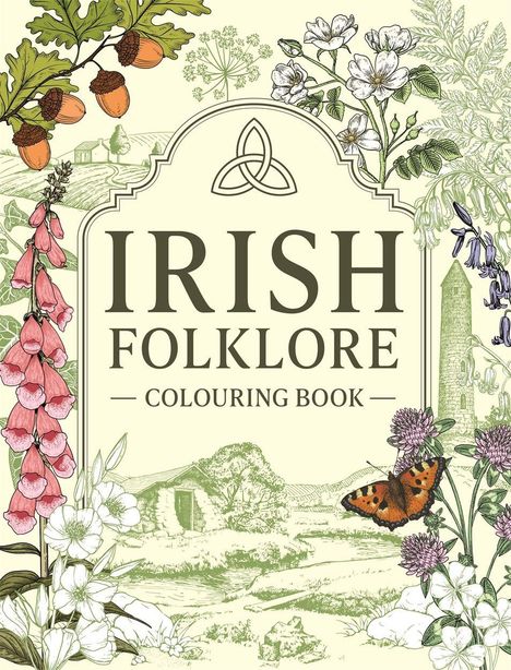 "IRISH FOLKLORE COLOURING BOOK" steht groß. Illustration mit Blumen, Eicheln, einem Schmetterling und einer Ruine im Hintergrund.