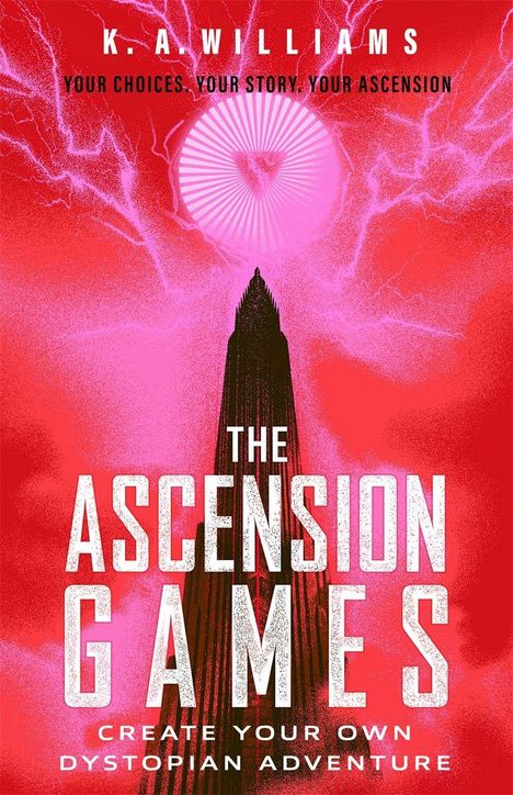 Texte: "K. A. Williams", "Your choices, your story, your ascension", "The Ascension Games", "Create your own dystopian adventure". Illustration: Dunkler Turm vor Blitzhimmel.