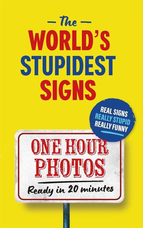 "The World's Stupidest Signs", "One Hour Photos - Ready in 20 minutes". Gelber Hintergrund, humorvolle Illustration.