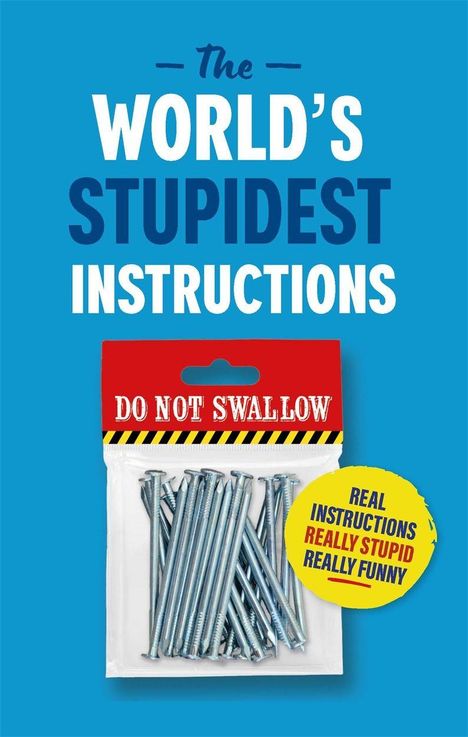 Text: "The World's Stupidest Instructions. Do Not Swallow." Ein Plastikbeutel voller Nägel, Design mit Warnaufkleber.