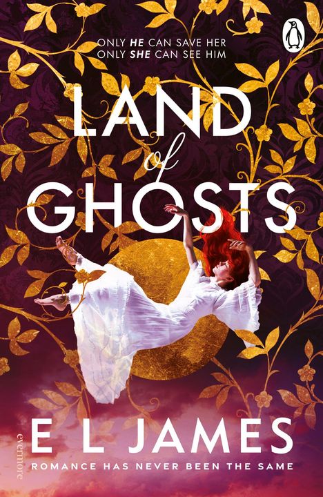 "Land of Ghosts: nur er kann sie retten, nur sie kann ihn sehen. E L James. Eine Frau in Weiß, schwebend vor goldenen Ranken."