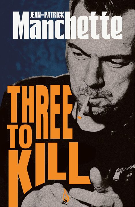 Oben: "JEAN-PATRICK Manchette". Unten: "THREE TO KILL" in Orange. Illustration: Mann mit Zigarette, schwarz-weiß.