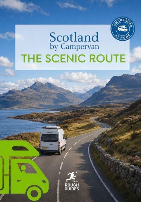 Text: "Scotland by Campervan. THE SCENIC ROUTE." Logo: blauer Kreis mit "ON THE ROAD AT HOME". Straße durch malerische Berglandschaft.