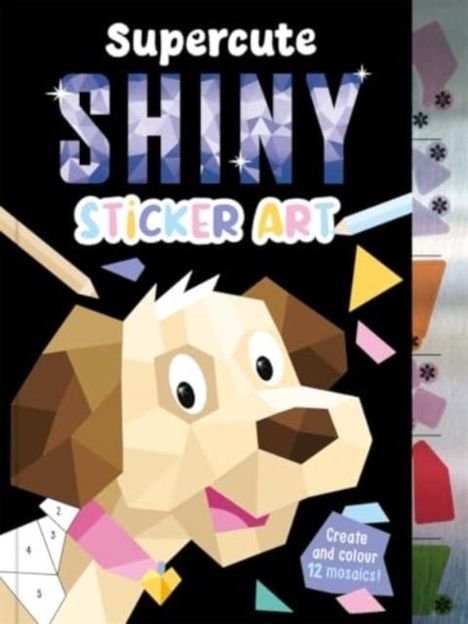 Igloo Books Ltd: Supercute Shiny Sticker Art, Buch