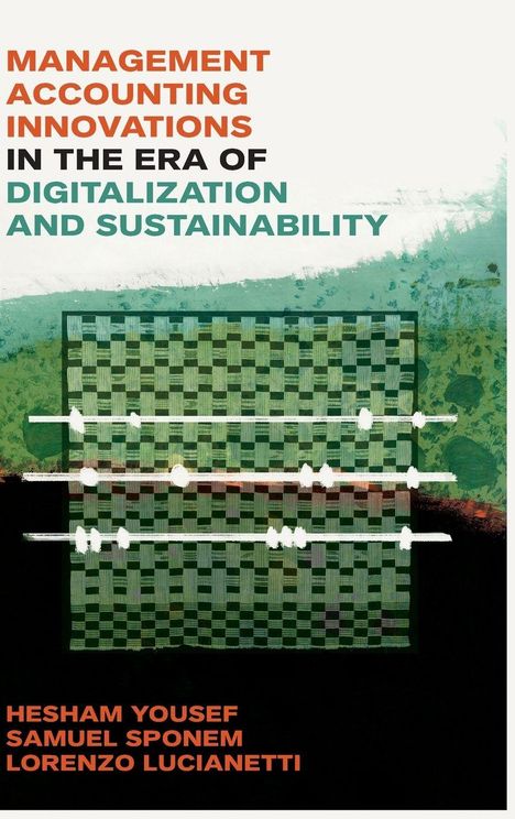 Texte: "MANAGEMENT ACCOUNTING INNOVATIONS IN THE ERA OF DIGITALIZATION AND SUSTAINABILITY", Autoren: "HESHAM YOUSEF, SAMUEL SPONEM, LORENZO LUCIANETTI". 

Illustration: Gewebtes Muster in Grün- und Schwarztönen.
