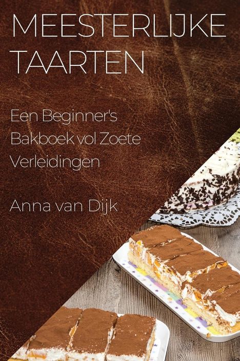 Anna van Dijk: Meesterlijke Taarten, Buch