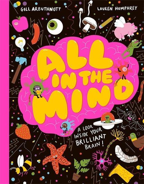 Text: "All in the Mind: A look inside your brilliant brain!" Bunte, verspielte Illustrationen von Gehirnzellen und Objekten.