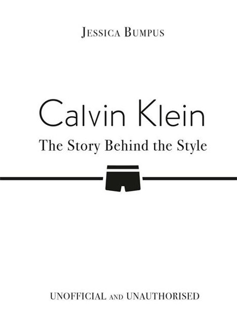 Jessica Bumpus: Calvin Klein: The Story Behind the Style, Buch