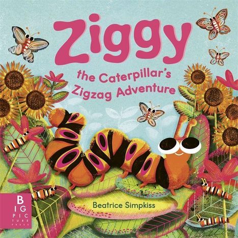 „Ziggy the Caterpillar's Zigzag Adventure“ von Beatrice Simpkiss. Bunte Raupe, Schmetterlinge, Sonnenblumen.