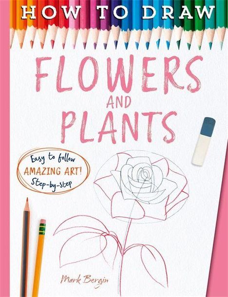 Text: "How to Draw Flowers and Plants. Easy to follow AMAZING ART! Step-by-step." Illustration: Buntstifte und Rosenzeichnung.